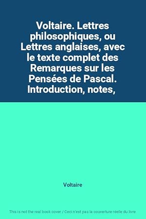 Imagen del vendedor de Voltaire. Lettres philosophiques, ou Lettres anglaises, avec le texte complet des Remarques sur les Penses de Pascal. Introduction, notes, a la venta por Ammareal