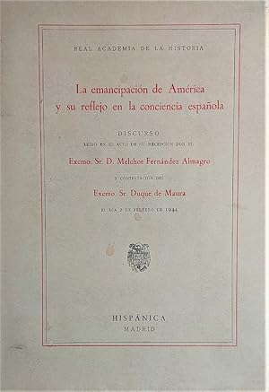 La emancipación de América y su reflejo en la conciencia española. Discurso leído en el acto de s...