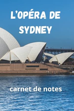 Bild des Verkufers fr L'opra de Sydney:carnet de notes 140 pages (French Edition) zum Verkauf von Ammareal
