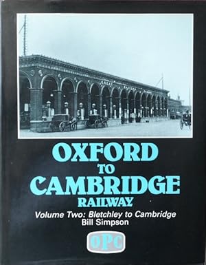 OXFORD TO CAMBRIDGE RAILWAY Volume Two