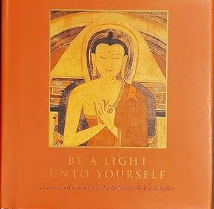 Bild des Verkufers fr Be a Light Unto Yourself: Discovering and Accepting Who You Are From the Woods of the Buddha zum Verkauf von Mister-Seekers Bookstore