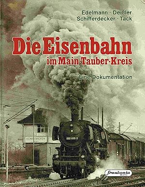 Die Eisenbahn im Main-Tauber-Kreis. Eine Dokumentation.