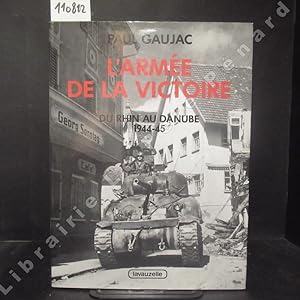 Seller image for L'Arme de la Victoire. Tome 4 : Du Rhin au Danube. 1944-45 for sale by Librairie-Bouquinerie Le Pre Pnard
