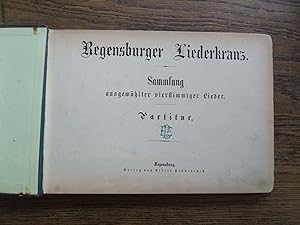Regensburger Liederkranz. Sammlung ausgewählter vierstimmiger Lieder. Partitur