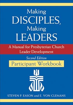 Immagine del venditore per Making Disciples, Making Leaders : A Manual for Presbyterian Church Leader Development venduto da GreatBookPrices