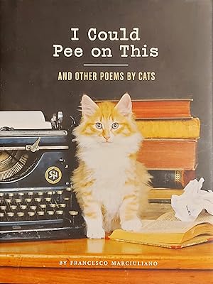 I Could Pee on This: And Other Poems by Cats (Gifts for Cat Lovers, Funny Cat Books for Cat Lovers)