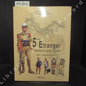 Seller image for 5eme Etranger. Historique du rgiment du Tonkin. Tome 1 : Indochine 1883-1946 for sale by Librairie-Bouquinerie Le Pre Pnard