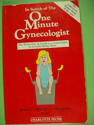 Bild des Verkufers fr In Search of the One Minute Gynecologist: The Worst Part of Going to a Gynecologist Is Actually Being There zum Verkauf von PB&J Book Shop