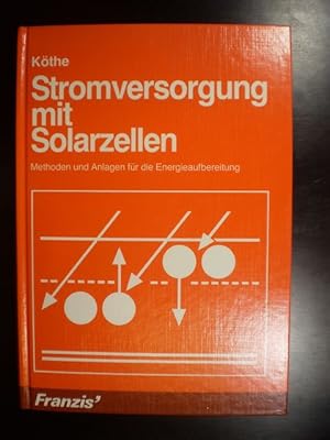 Image du vendeur pour Stromversorgung mit Solarzellen. Methoden und Anlagen fr die Energieaufbereitung mis en vente par Buchfink Das fahrende Antiquariat