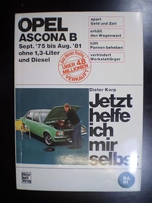 Bild des Verkufers fr Jetzt helfe ich mir selbst. Opel Ascona B. Sept. ''75 bis Aug '81 ohne 1.3-Liter und Diesel zum Verkauf von Buchfink Das fahrende Antiquariat