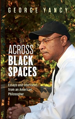 Bild des Verkufers fr Across Black Spaces: Essays and Interviews from an American Philosopher zum Verkauf von moluna