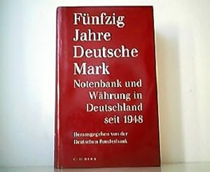 Fünfzig Jahre deutsche Mark. Notenbank und Währung in Deutschland seit 1948.