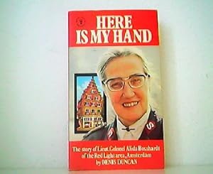 Bild des Verkufers fr Here is my hand. The story of Lieut. Colonel Alida Bosshardt of the Red Light area, Amsterdam. Signiertes Exemplar! zum Verkauf von Antiquariat Kirchheim