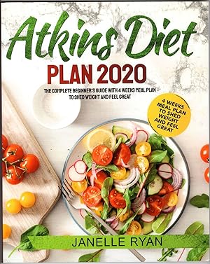 Atkins Diet Plan 2020: The Complete Beginner's Guide with 4 Weeks Meal Plan