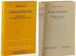Seller image for Deuten und Handeln. Grundlagen und Grundfragen der Fundamentalmoral. for sale by Antiquariat Lehmann-Dronke