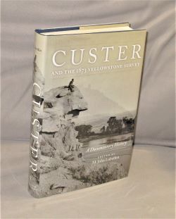 Custer and the 1873 Yellowstone Survey. A Documentary History. Edited by M. John Luberkin.