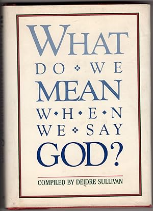 What Do We Mean When We Say God?