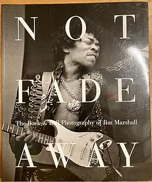 Not Fade Away: The Rock and Roll Photography of Jim Marshall