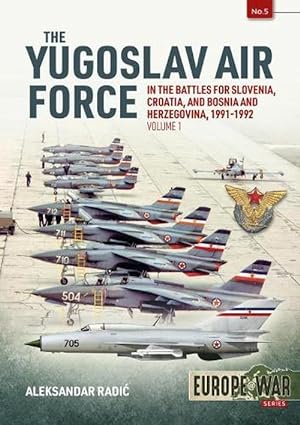 Seller image for The Yugoslav Air Force in the Battles for Slovenia, Croatia and Bosnia and Herzegovina 1991-92 (Paperback) for sale by Grand Eagle Retail