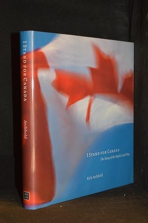 Seller image for I Stand for Canada; The Story of the Maple Leaf Flag for sale by Burton Lysecki Books, ABAC/ILAB