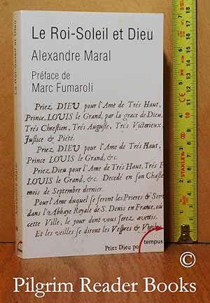 Le Roi-Soleil et Dieu: Essai sur la religion de Louis XIV.