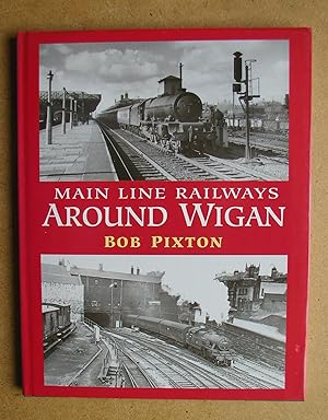 Immagine del venditore per Main Line Railways Around Wigan. venduto da N. G. Lawrie Books