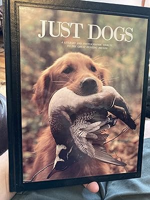 Seller image for Just Dogs: A Literary and Photographic Tribute to the Great Hunting Breeds for sale by A.C. Daniel's Collectable Books