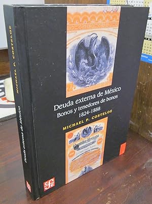 Seller image for Deuda externa de Mexico: Bonos y tenedores de bonos, 1824-1888 for sale by Atlantic Bookshop