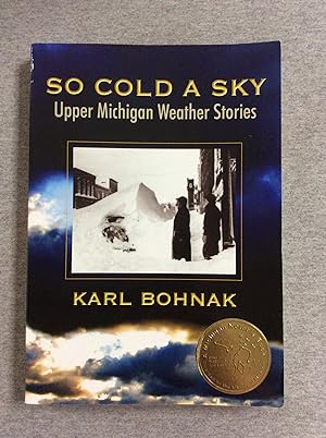 Immagine del venditore per So Cold A Sky, Upper Michigan Weather Stories venduto da Book Nook