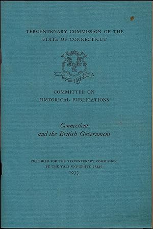Seller image for CONNECTICUT AND THE BRITISH GOVERNMENT - Connecticut Tercentenary Commission for sale by UHR Books