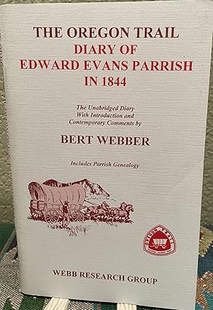 The Oregon Trail: Diary of Rev. Edward Evans Parrish in 1844