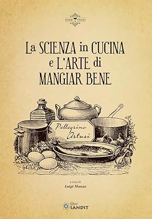 Immagine del venditore per La scienza in cucina e l'arte di mangiar bene venduto da Libro Co. Italia Srl