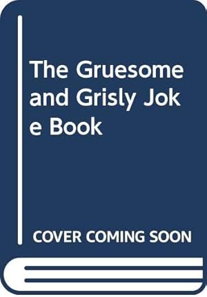 Seller image for The Gruesome and Grisly Joke Book for sale by WeBuyBooks