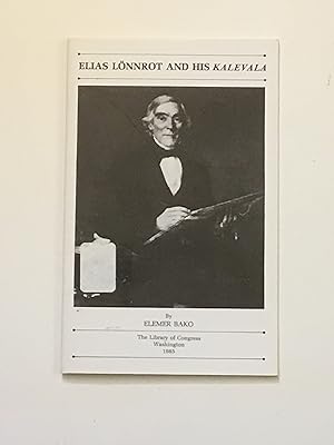 Elias Loonrot and His Kalevala: A Selective Annotated Bibliography with an Introduction to the Na...