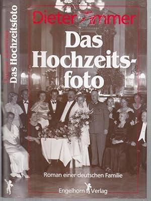 Bild des Verkufers fr Das Hochzeitsfoto. Roman einer deutschen Familie. - Signiert ! zum Verkauf von Antiquariat Carl Wegner