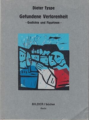 Immagine del venditore per Gefundene Verlorenheit. Gedichte und Figurinen. venduto da Antiquariat Carl Wegner