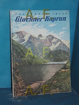 Seller image for Das Tauernkraftwerk Glockner-Kaprun der Tauernkraftwerke Aktiengesellschaft, Salzburg. for sale by Antiquarische Fundgrube e.U.