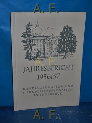 Seller image for Jahresbericht 1956/57 - Bundesgymnasium und 1. Bundesrealgymnasium in Innsbruck. for sale by Antiquarische Fundgrube e.U.