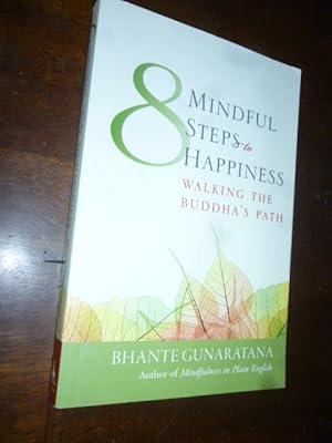 Eight Mindful Steps to Happiness: Walking the Buddha's Path