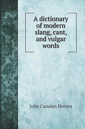 Seller image for Dictionary of Modern Slang, Cant, and Vulgar Words (Hardcover) for sale by AussieBookSeller
