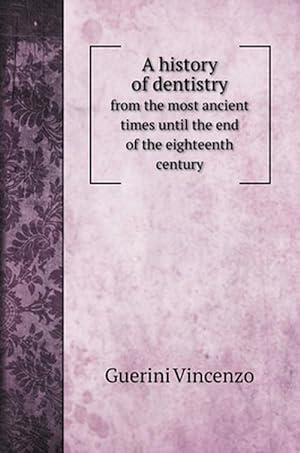 Image du vendeur pour History of Dentistry (Hardcover) mis en vente par AussieBookSeller
