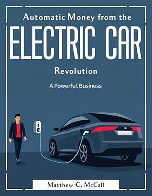 Immagine del venditore per Automatic Money from the Electric Car Revolution (Paperback) venduto da AussieBookSeller