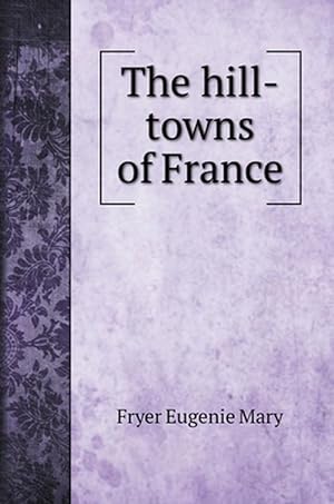 Seller image for Hill-towns of France (Hardcover) for sale by AussieBookSeller