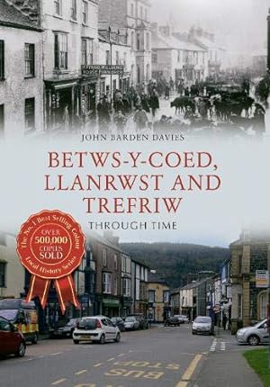 Seller image for Betws-y-Coed, Llanrwst and Trefriw Through Time for sale by WeBuyBooks