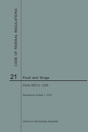 Bild des Verkufers fr Code of Federal Regulations Title 21, Food and Drugs, Parts 800-1299, 2018 zum Verkauf von WeBuyBooks