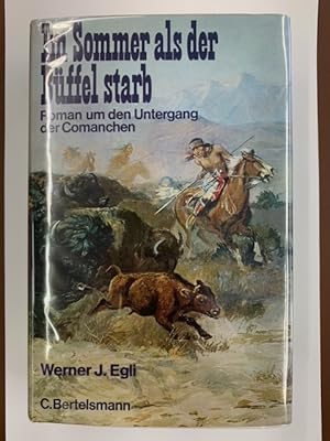 Im Sommer als der Buffel starb: Roman um den Untergang der Comanchen (In Summer When the Buffalo ...