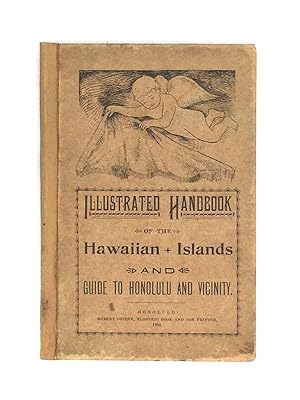 ILLUSTRATED HANDBOOK OF THE HAWAIIAN ISLANDS AND GUIDE TO HONOLULU AND VICINITY