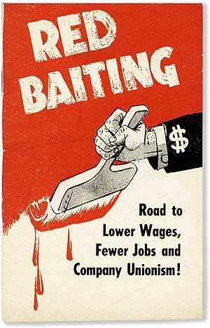 Red Baiting: Road to Lower Wages, Fewer Jobs and Company Unionism!