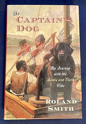 Imagen del vendedor de THE CAPTAIN'S DOG:; My Journey with the Lewis and Clark Tribe a la venta por Borg Antiquarian