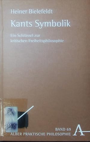 Bild des Verkufers fr Kants Symbolik. Ein Schlssel zur kritischen Freiheitsphilosophie. zum Verkauf von Antiquariat Bookfarm